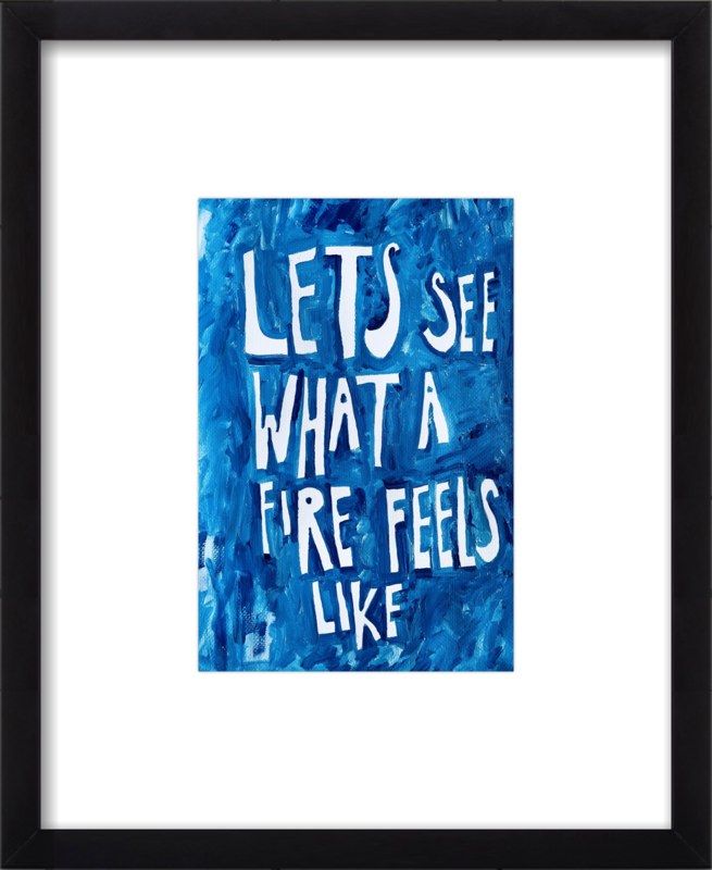 Let's See What a Fire Feels Like | Artfully Walls