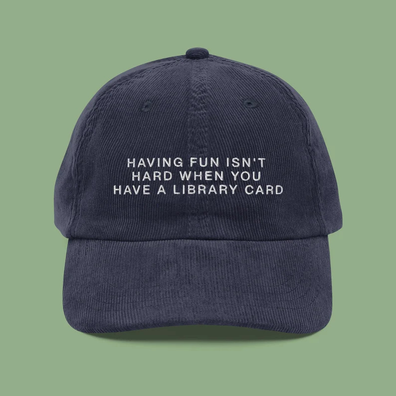 Having Fun Isn't Hard When You Have A Library Card Embroidered Corduroy Hat | Entertainment - Ets... | Etsy (US)