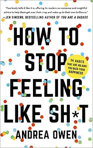 How to Stop Feeling Like Sh*t: 14 Habits that Are Holding You Back from Happiness | Amazon (US)