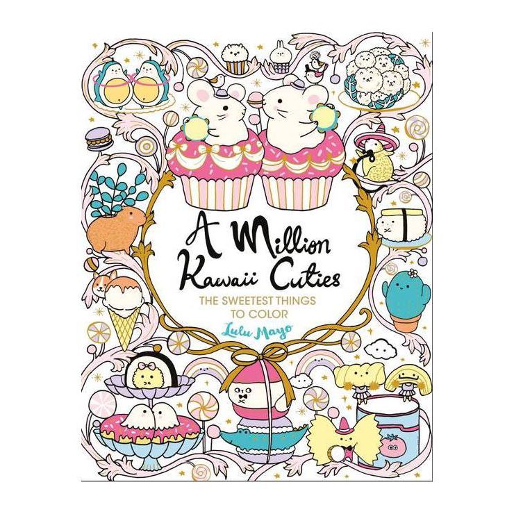 A Million Kawaii Cuties - (Million Creatures to Color) by  Lulu Mayo (Paperback) | Target