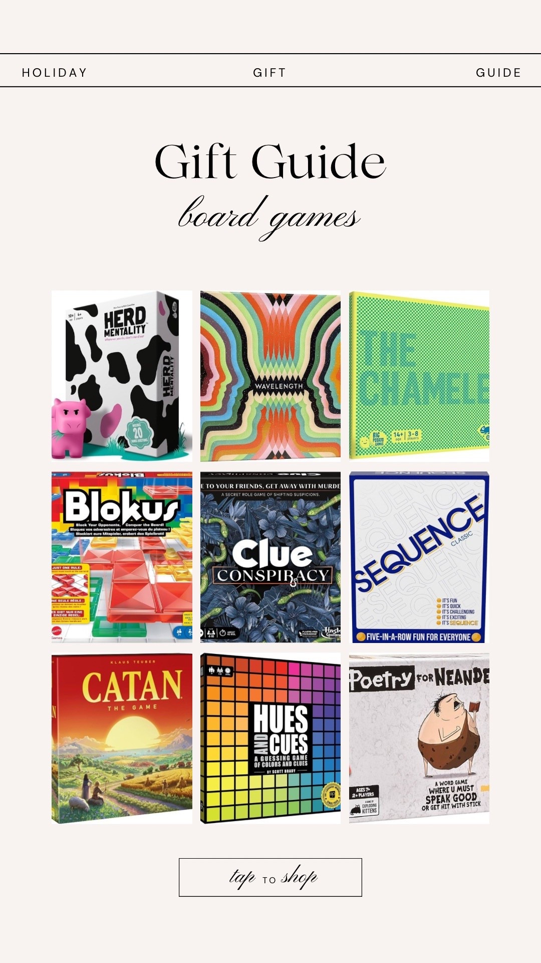 as a certified board game lover, here are some ideas of board games to gift for christmas!! 

i haven’t played hues and clues, clue conspiracy, or herd mentality but they all look really fun!!

settlers of catan is great for a sit down strategy game, blokus and sequence are fun simple games. 

wavelength, chameleon, and poetry for neanderthals are fun party/group games!!



#LTKSaleAlert #LTKGiftGuide #LTKHoliday