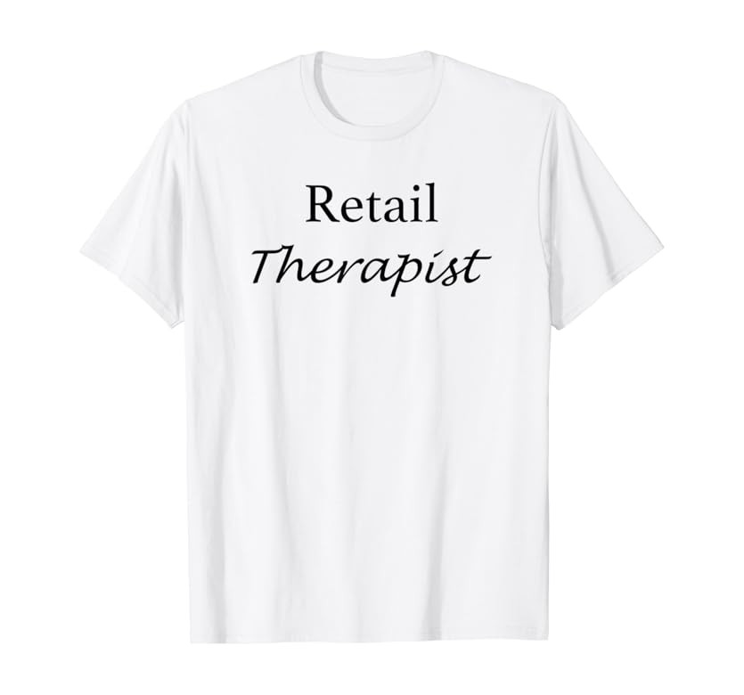 Retail Therapist - Funny Shopping Slogan T-Shirt | Amazon (US)