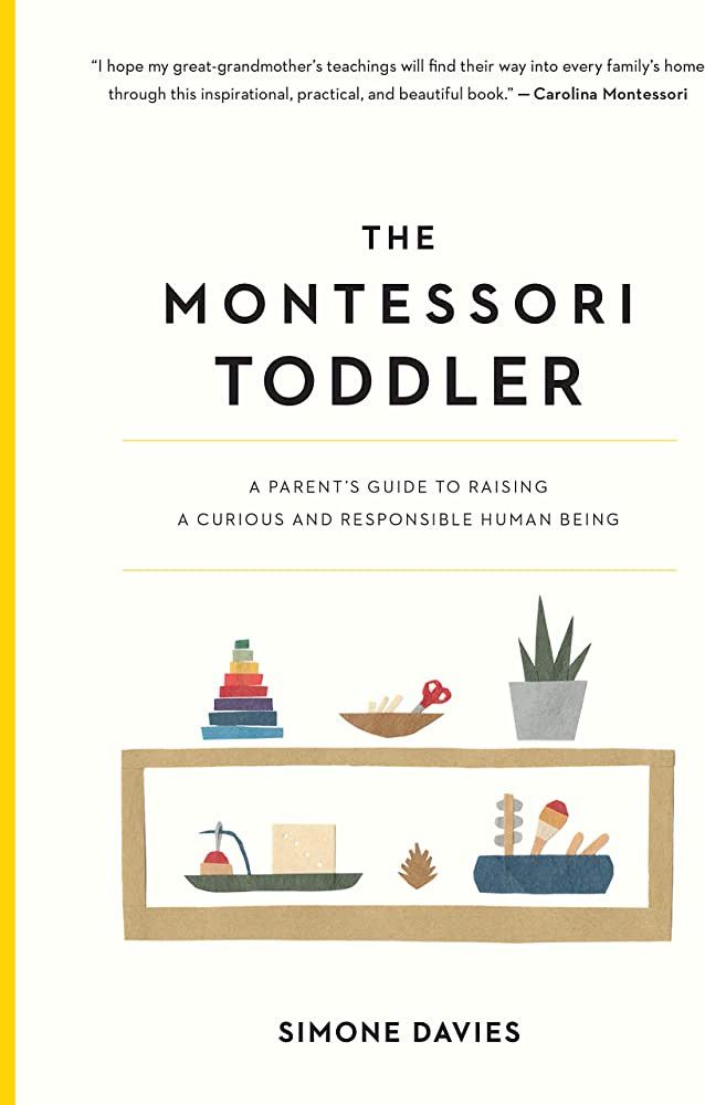 The Montessori Toddler: A Parent's Guide to Raising a Curious and Responsible Human Being (The Mo... | Amazon (US)