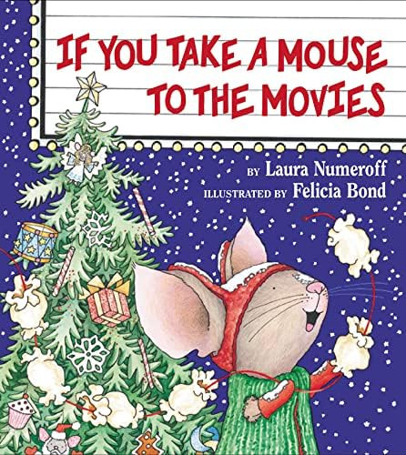 If You Take a Mouse to the Movies: Laura Numeroff, Felicia Bond | Amazon (US)