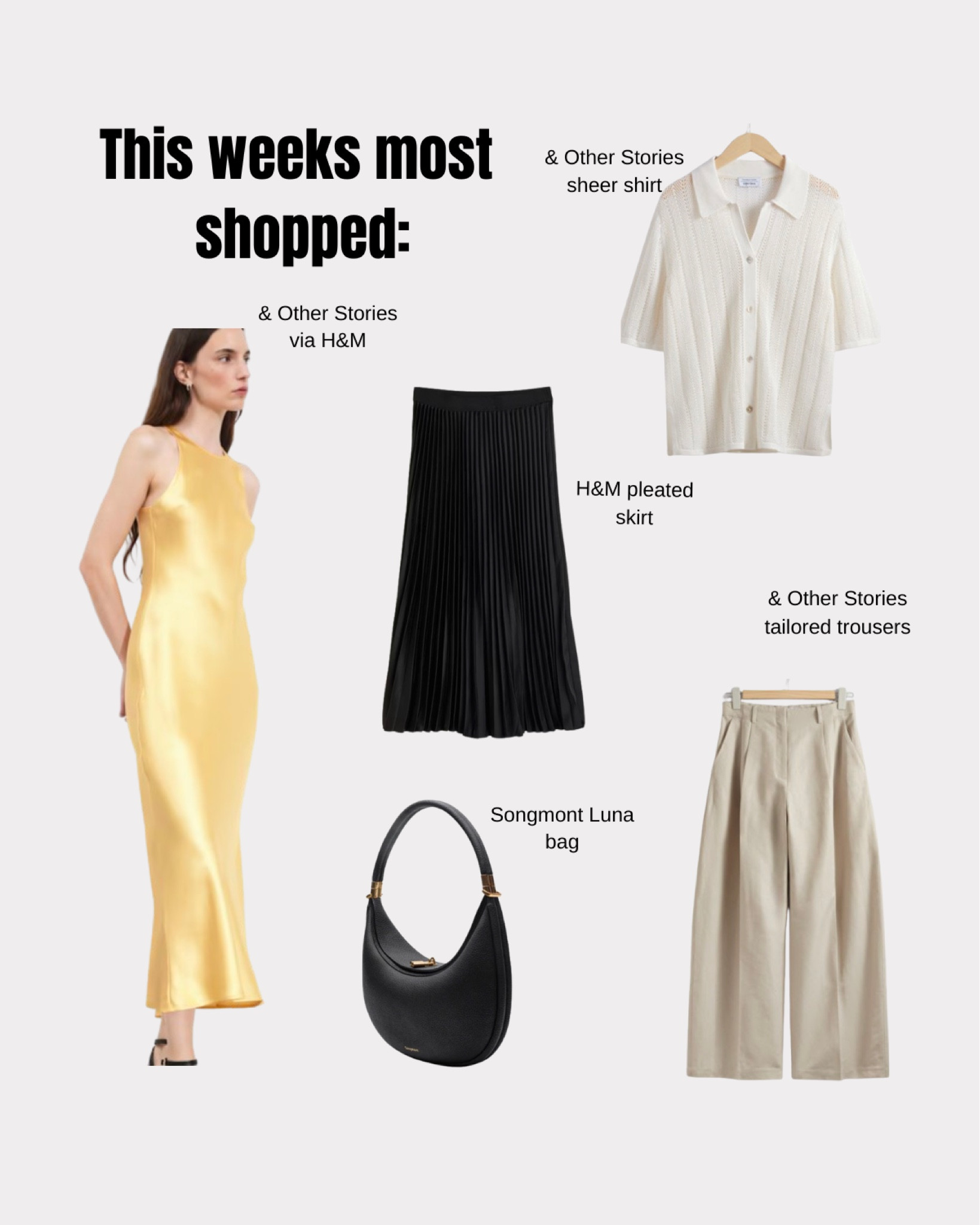 This weeks most shopped ✨
& other stories sheer shirt, H&M yellow satin slip dress, pleated black skirt, tailored trousers, wide leg trousers, Songmont Luna bag 

#LTKstyletip #LTKireland #LTKsummer