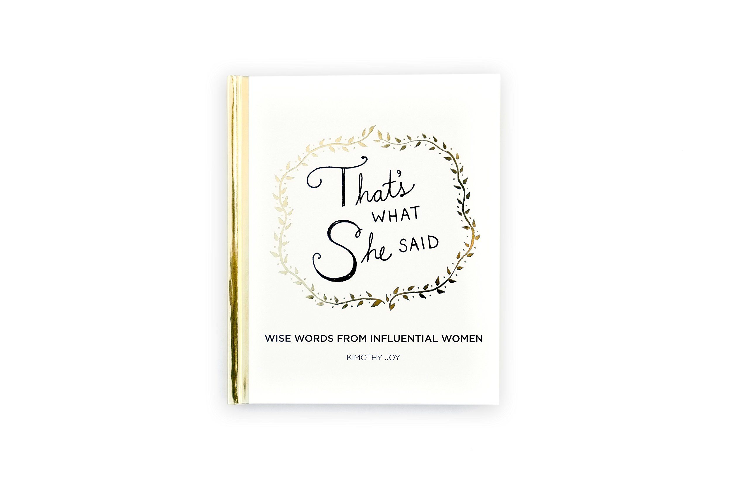 That's What She Said: Wise Words from Influential Women



Hardcover – Illustrated, April 3, 20... | Amazon (US)