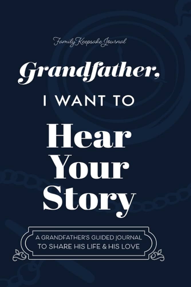 Grandfather, I Want to Hear Your Story: A Grandfather's Guided Journal to Share His Life and His ... | Amazon (US)