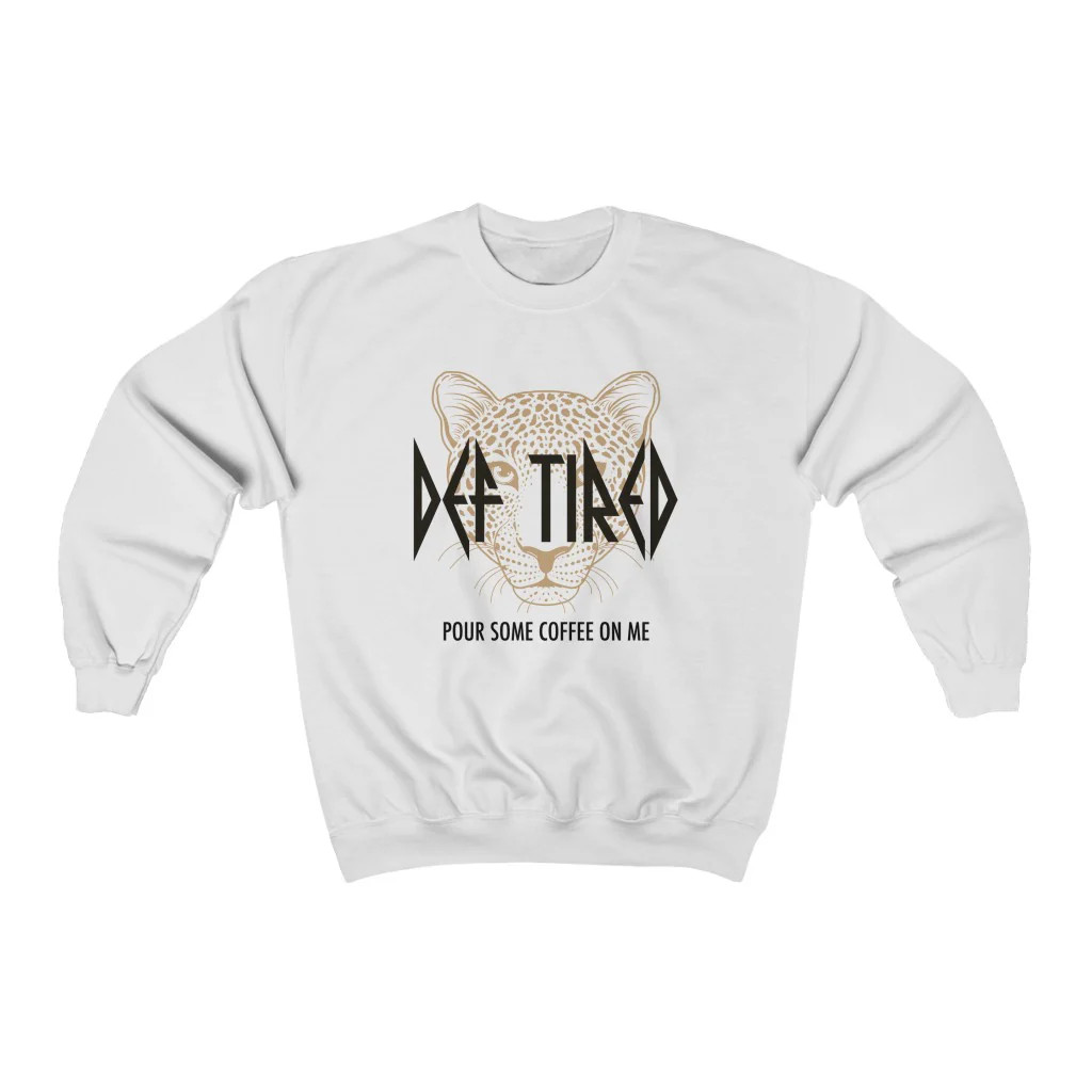 Def Tired Pour Some Coffee On Me Leopard Unisex Sweatshirt | Always Stylish Mama