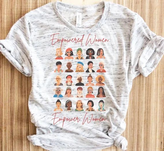 Empowered Women Empower Women Shirt, Women Empowerment Shirt, International Women's Day, Feminist... | Etsy (US)