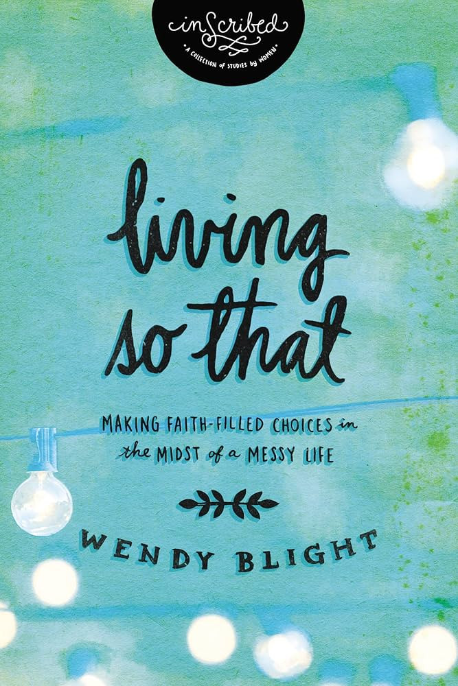 Living 'So That': Making Faith-Filled Choices in the Midst of a Messy Life (InScribed Collection) | Amazon (US)