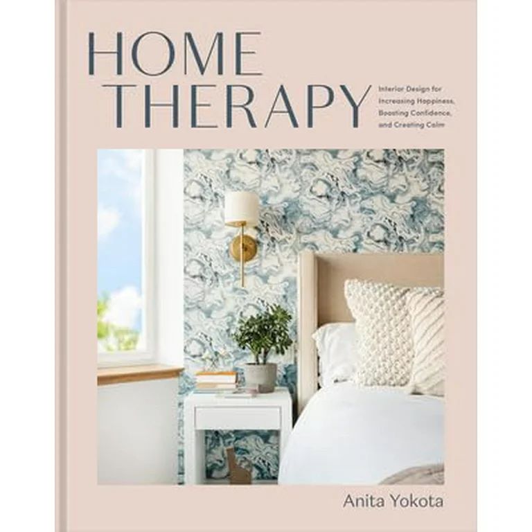 Home Therapy : Interior Design for Increasing Happiness, Boosting Confidence, and Creating Calm: ... | Walmart (US)
