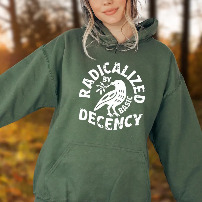 Radicalized by Basic Decency Sweatshirt, Political Statement Hoodie - Etsy | Etsy (US)