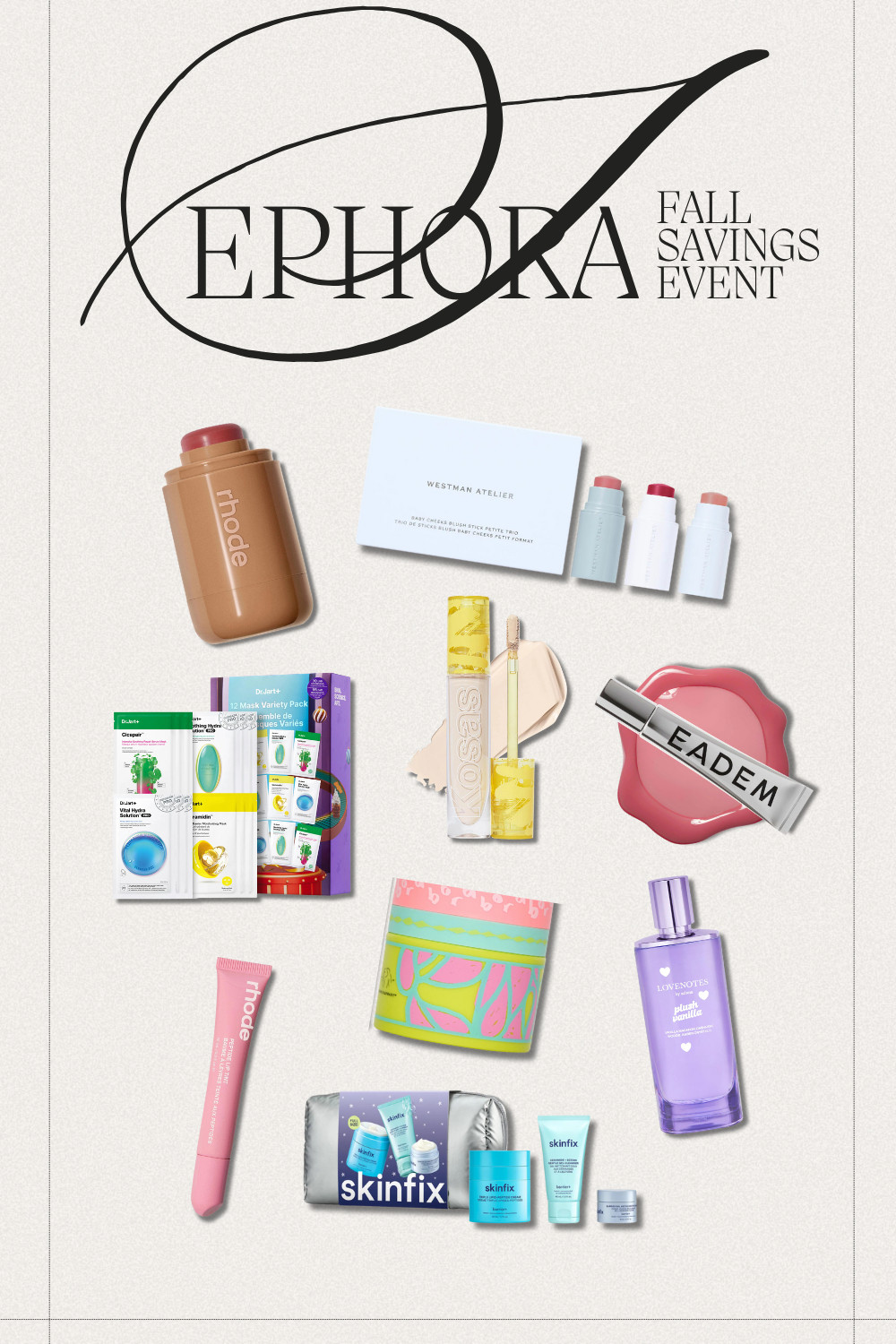 The Sephora Savings Event is happening soon! These are all my picks, as well as some wishlist items including Rhode Beauty, Skinfix, Kosas, and Drunk Elephant! 

 #LTKGiftGuide #LTKHoliday #LTKSaleAlert