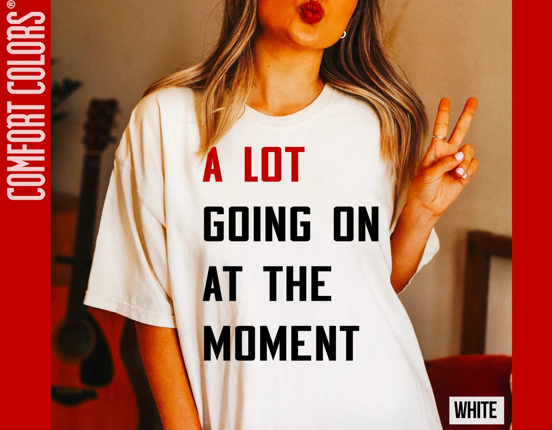 A Lot Going On At The Moment Shirt, Comfort Colors Concert Shirt Taylor The Eras Tour Shirt, TS T... | Etsy (US)