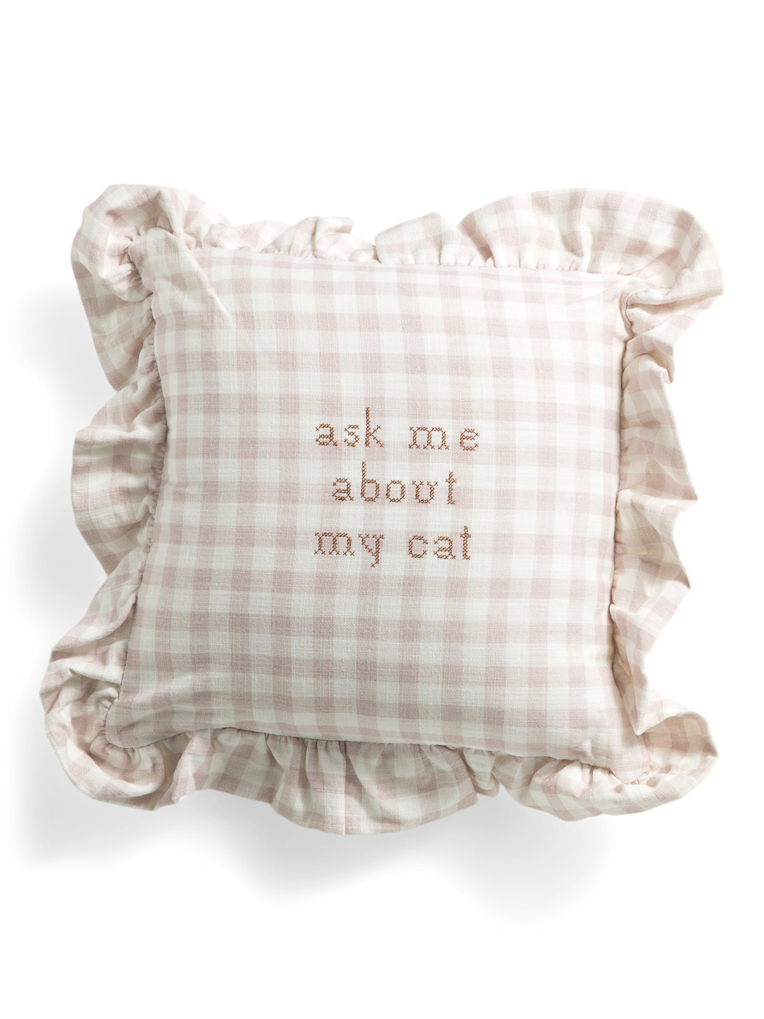 12x12 Ask Me About My Cat Embroidered Gingham Ruffle Pillow | TJ Maxx