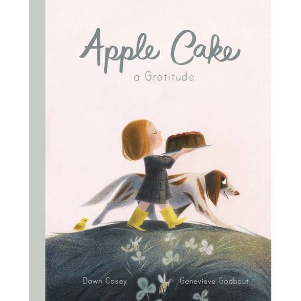 Apple Cake: A Gratitude - by  Dawn Casey (Hardcover) | Target