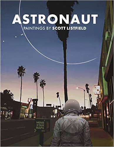 Astronaut: Paintings by Scott Listfield     Hardcover – June 19, 2019 | Amazon (US)