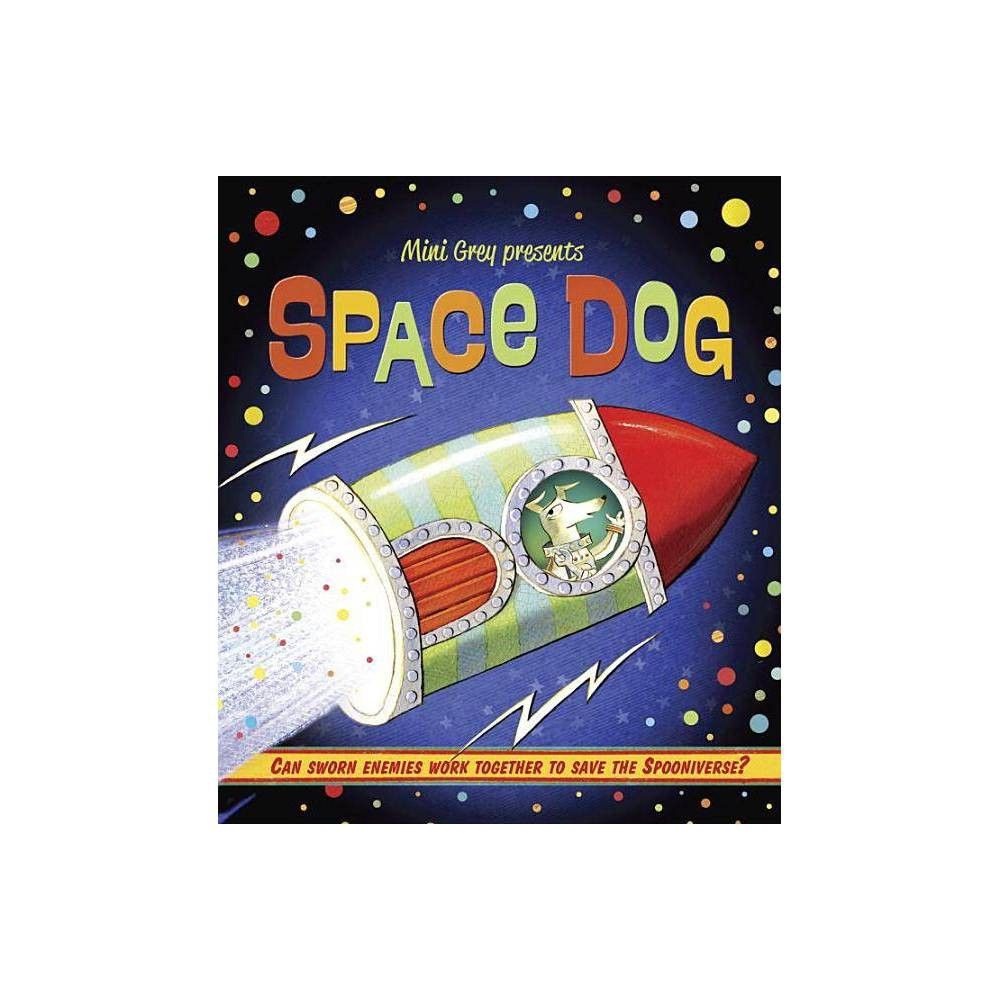 Space Dog - by Mini Grey (Hardcover) | Target