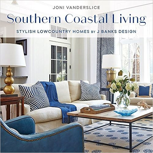 Southern Coastal Living: Stylish Lowcountry Homes by J Banks Design     Hardcover – October 4, ... | Amazon (US)