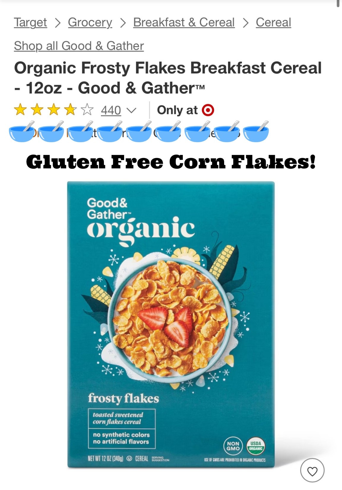 Who knew???

What a find! 

Back in business for holiday baking with this discovery of Gluten free Corn Flakes!!!

My niece made the traditional potato casserole with corn flake topping and we couldn’t eat it cause corn flakes usually contain gluten. My hubby wanted to make corn flake wreath Christmas treats and I saw a frozen yogurt bar covered in corn flakes that I wanted to make so I finally went in search of Gluten Free Corn Flakes and found these few choices that likely would meet your gluten freee needs, too!

I’m sure I am not the only one who thought corn flakes were out of the equation for the gluten free community. What have you found that works for you?  Drop your favorite 👇#glutenfree

#LTKOver40 #LTKselfcare #LTKfoodie
