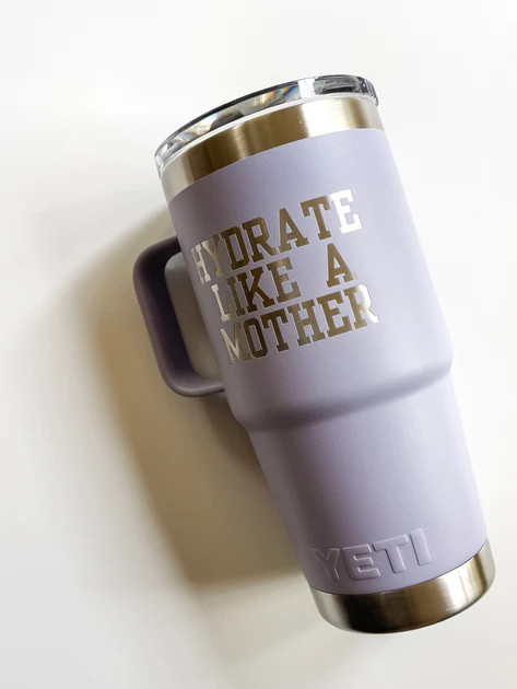 "Hydrate Like A Mother" 30 oz. Yeti Tumbler
– Bao Bei Body | LoveSteady