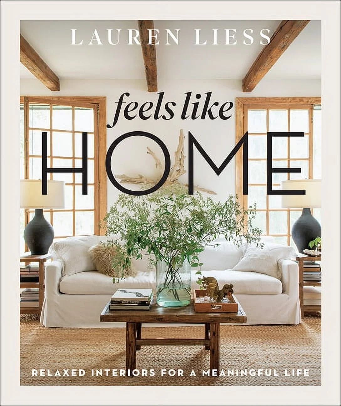 Feels Like Home : Relaxed Interiors for a Meaningful Life (Hardcover) | Walmart (US)