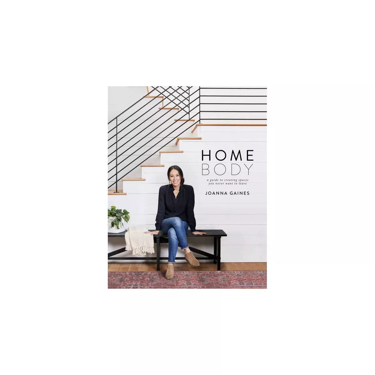 Homebody: A Guide to Creating Spaces You Never Want to Leave by Joanna Gaines (Hardcover) | Target