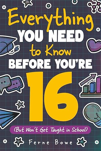 Everything You Need to Know Before You're 16 (But Won’t Get Taught in School): 100+ Essential L... | Amazon (US)