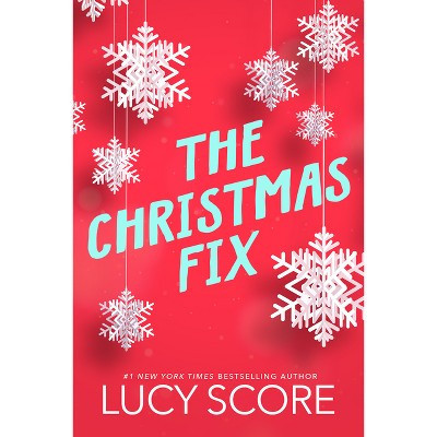 The Christmas Fix - by  Lucy Score (Paperback) | Target