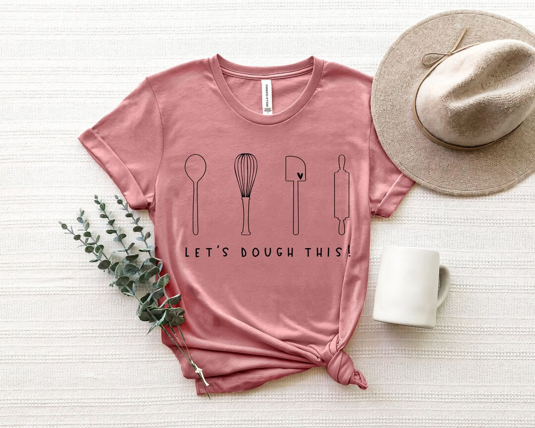 Let's Dough This Graphic Quote T-Shirt, Short-Sleeved Cooking Graphic Tee in Various Colors | Cook G | Etsy (US)