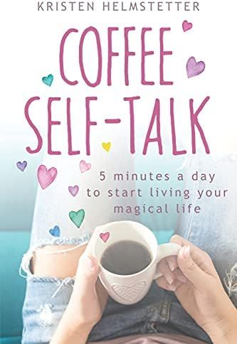 Coffee Self-Talk: 5 Minutes a Day to Start Living Your Magical Life | Amazon (US)