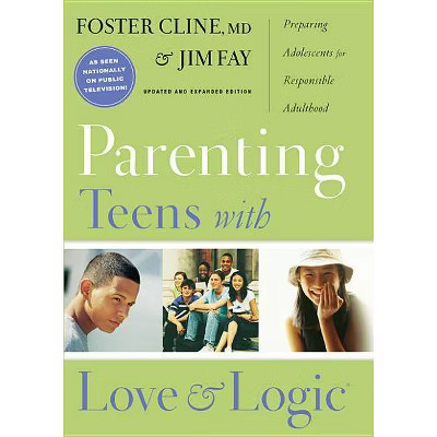 Parenting Teens with Love and Logic - by  Jim Fay & Foster Cline (Hardcover) | Target
