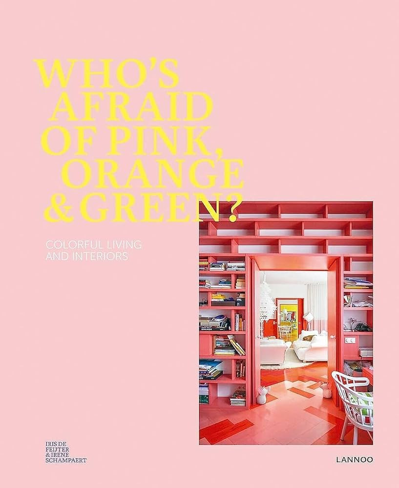 Who's Afraid of Pink, Orange, and Green?: Colourful Living & Interiors | Amazon (US)