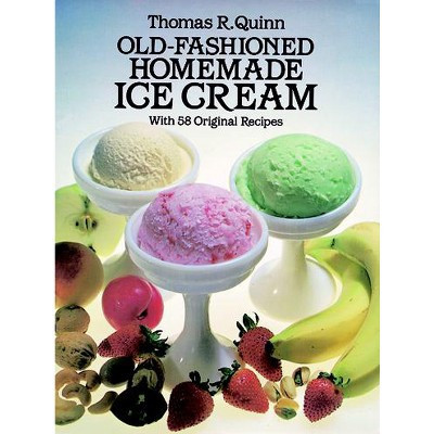 Old-Fashioned Homemade Ice Cream - by  Thomas R Quinn (Paperback) | Target