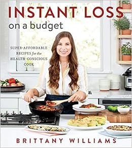 Instant Loss on a Budget: Super-Affordable Recipes for the Health-Conscious Cook | Amazon (US)