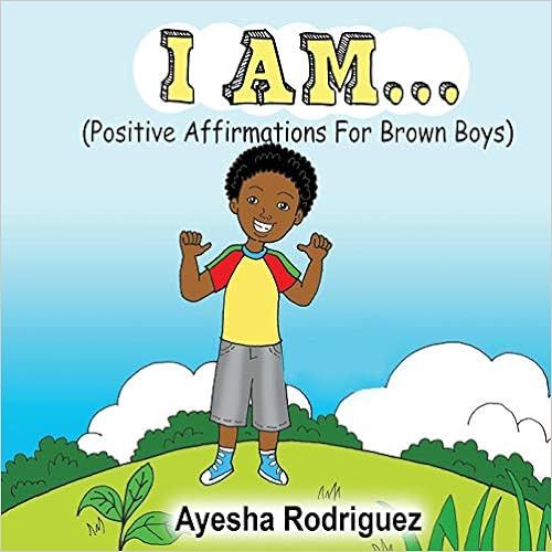 I AM...: Positive Affirmations for Brown Boys



Paperback – Illustrated, May 20, 2016 | Amazon (US)
