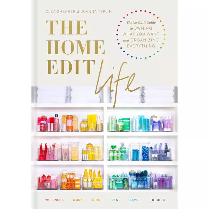 The Home Edit Life - by Clea Shearer & Joanna Teplin (Hardcover) | Target