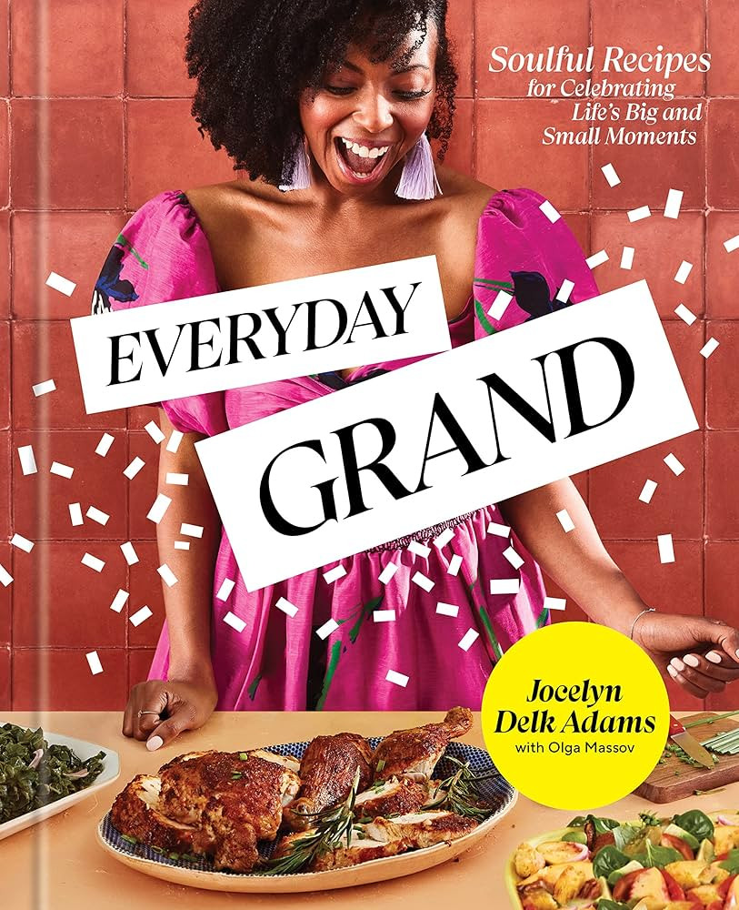 Everyday Grand: Soulful Recipes for Celebrating Life's Big and Small Moments: A Cookbook | Amazon (US)
