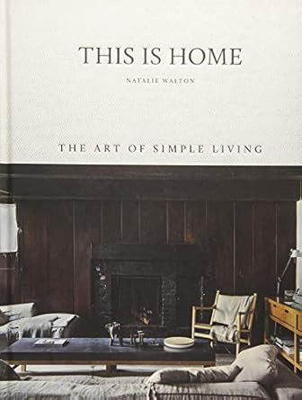This is Home: The Art of Simple Living     Hardcover – Illustrated, April 17, 2018 | Amazon (US)