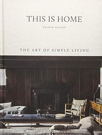 This Is Home: The Art of Simple Living     Hardcover – Illustrated, 5 April 2018 | Amazon (UK)
