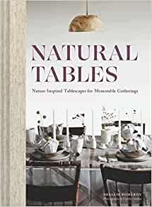 Natural Tables: Nature-Inspired Tablescapes for Memorable Gatherings    Hardcover – June 14, 20... | Amazon (US)