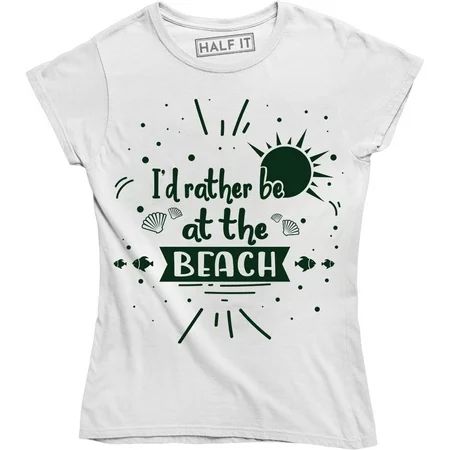 I'd Rather Be At The Beach Funny Of Summer Vacation Women's Tee Shirt | Walmart (US)
