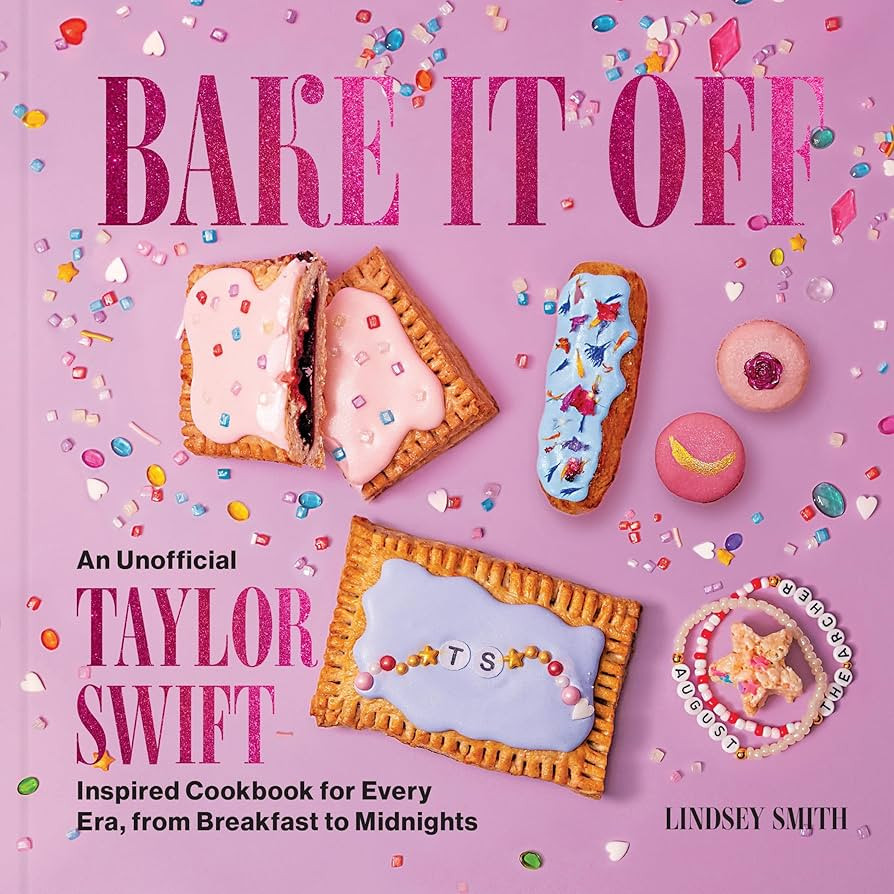 Bake It Off: An Unofficial Taylor Swift–Inspired Cookbook for Every Era, from Breakfast to Midn... | Amazon (US)