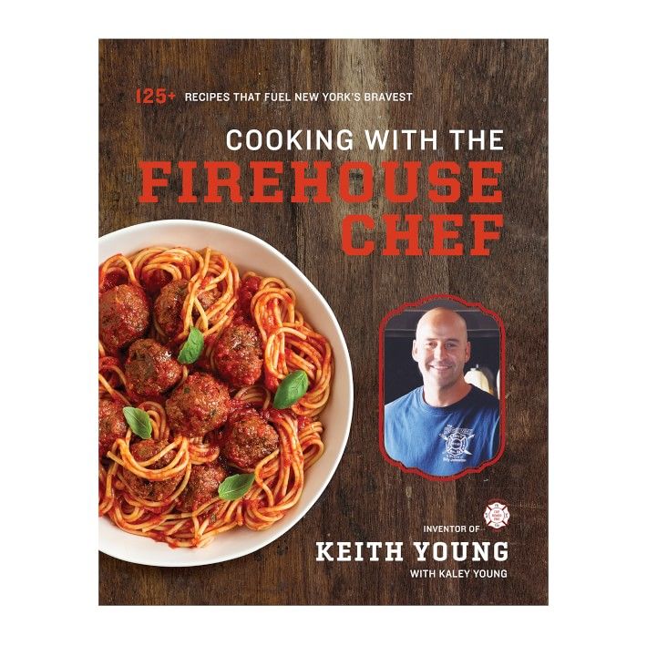 Cooking With the Firehouse Chef by Keith Young | Williams-Sonoma