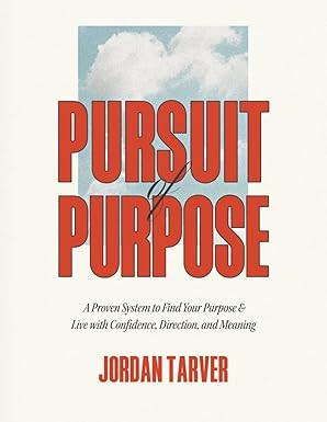 Pursuit of Purpose: A Proven System to Find Your Purpose and Live with Confidence, Direction, and... | Amazon (US)