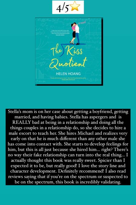 53. The Kiss Quotient by Helen Hoang :: 4/5⭐️ Stella’s mom is on her case about getting a boyfriend, getting married, and having babies. Stella has aspergers and  is REALLY bad at being in a relationship and doing all the things couples in a relationship do, so she decides to hire a male escort to teach her. She hires Michael and realizes very early on that he is much different than any other male she has come into contact with. She starts to develop feelings for him, but this is all just because she hired him… right? There’s no way their fake relationship can turn into the real thing… I actually thought this book was really sweet. Spicier than I expected it to be, but really good! I love the story line and character development. Definitely recommend! I also read reviews saying that if you’re on the spectrum or suspected to be on the spectrum, this book is incredibly validating. 

#LTKhome #LTKtravel