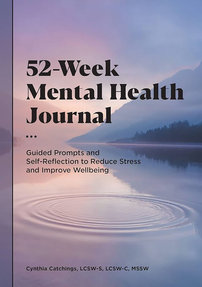 52-Week Mental Health Journal: Guided Prompts and Self-Reflection to Reduce Stress and Improve We... | Amazon (US)