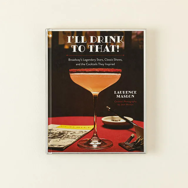 I'll Drink To That: Cocktail Recipes of Broadway | UncommonGoods