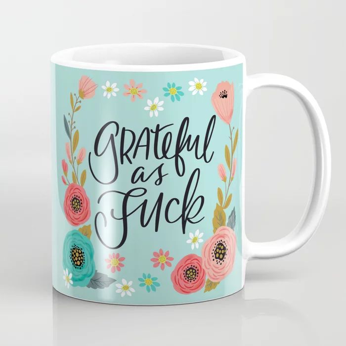 Pretty Sweary: Grateful as Fuck Coffee Mug | Society6