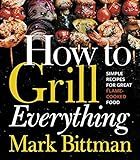 How To Grill Everything: Simple Recipes for Great Flame-Cooked Food    Hardcover – May 14, 2018 | Amazon (US)